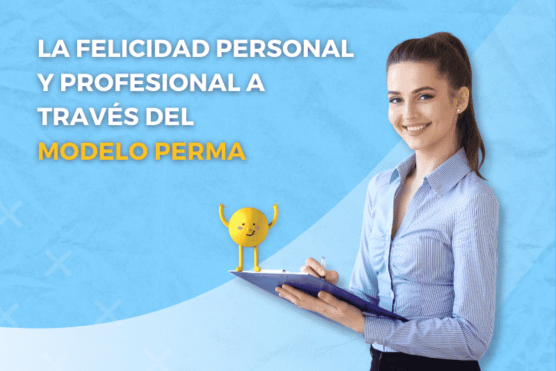 La felicidad personal y profesional a través del modelo PERMA - Xtudeo