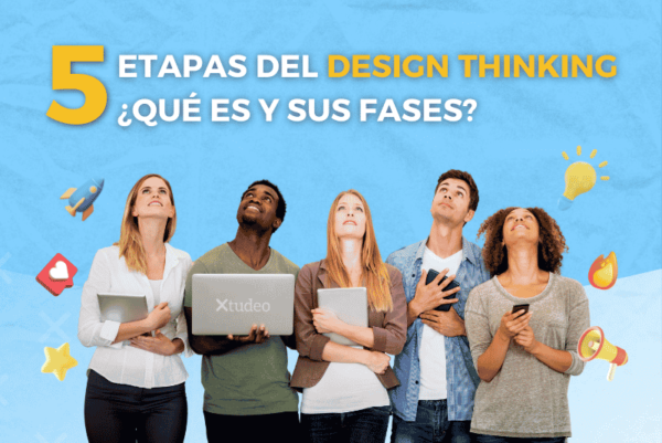 5 etapas del Design Thinking ¿Qué es y sus fases? - Xtudeo